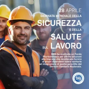 SMA: Società Mutua Assistenza, Giornata Mondiale della sicurezza e della salute sul lavoro.